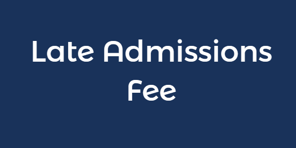Late Admissions Fee